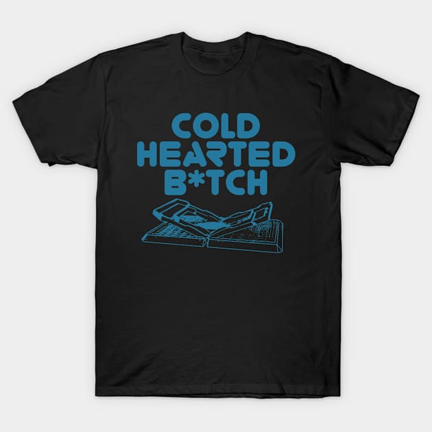 Cold Hearted B*tch T-Shirt by Roufxis